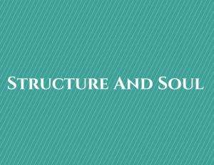 Structure And Soul